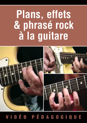 Plans, effets & phrasé rock à la guitare