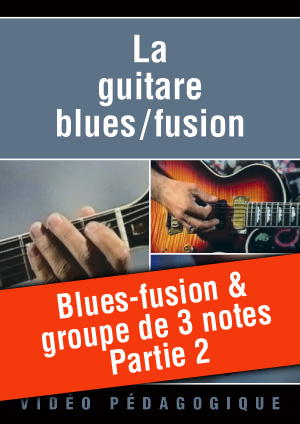 Blues-fusion & groupe de 3 notes - Partie 2