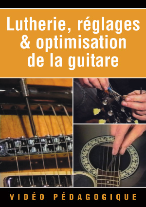 Lutherie, réglages & optimisation de la guitare Lutherie, réglages & optimisation de la guitare