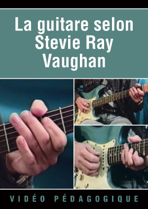 La guitare selon Stevie Ray Vaughan La guitare selon Stevie Ray Vaughan