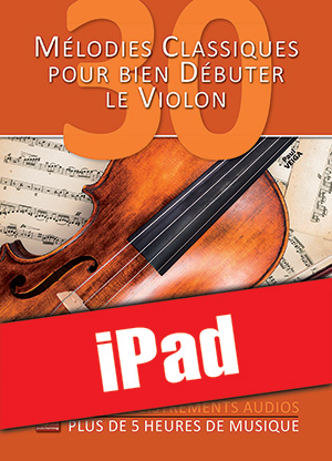 30 mélodies classiques pour bien débuter le violon (iPad)