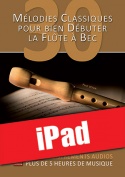 30 mélodies classiques pour bien débuter la flûte à bec (iPad)