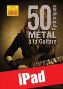 50 rythmiques métal à la guitare (iPad)