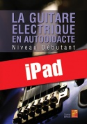 La guitare électrique en autodidacte - Débutant (iPad)