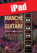 Le manche de la guitare - Applications blues & rock (iPad)