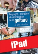 Réglages, entretien et optimisation de la guitare (iPad)