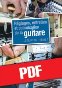 Réglages, entretien et optimisation de la guitare (pdf)