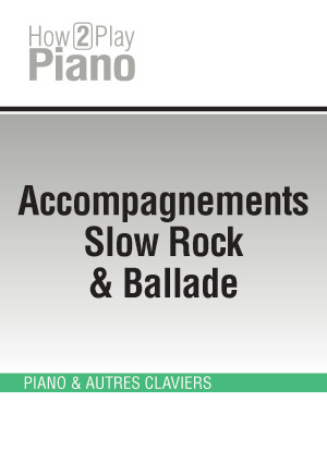 Accompagnements Slow Rock & Ballade Accompagnements Slow Rock & Ballade