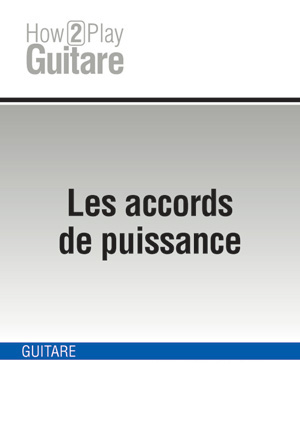 Les accords de puissance Les accords de puissance