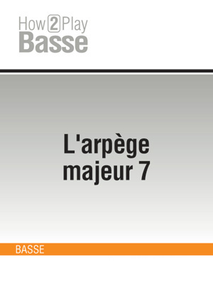 L'arpège majeur 7 L'arpège majeur 7