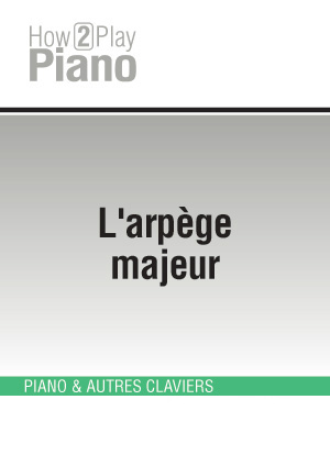 L'arpège majeur L'arpège majeur