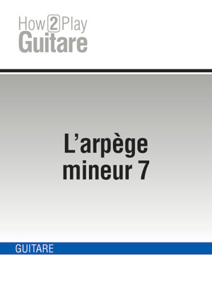 L'arpège mineur 7 L'arpège mineur 7