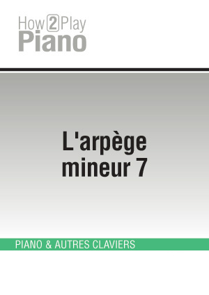 L'arpège mineur 7 L'arpège mineur 7