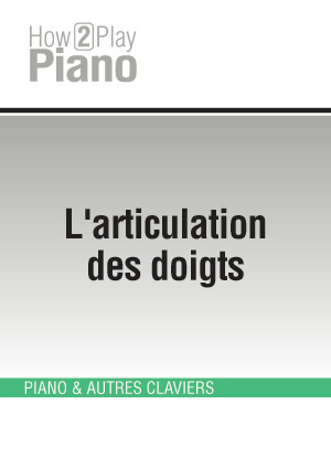 L'articulation des doigts L'articulation des doigts