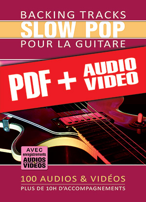 Backing tracks Slow Pop pour la guitare (pdf + mp3 + vidéos) Backing tracks Slow Pop pour la guitare (pdf + mp3 + vidéos)