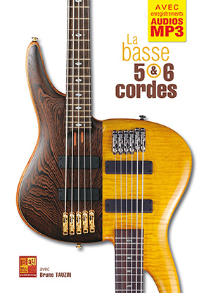 La basse 5 & 6 cordes (BASSE, Méthodes, Techniques de jeu, Bruno Tauzin).