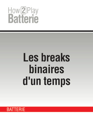 Les breaks binaires d'un temps Les breaks binaires d'un temps