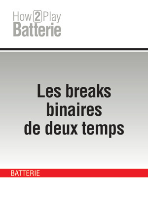 Les breaks binaires de deux temps