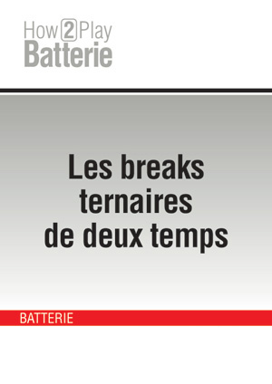 Les breaks ternaires de deux temps Les breaks ternaires de deux temps