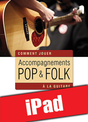 Accompagnements pop & folk à la guitare (iPad) Accompagnements pop & folk à la guitare (iPad)