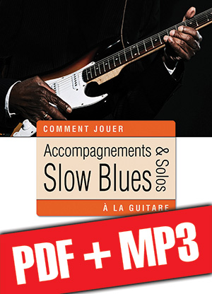 Accompagnements & solos slow blues à la guitare (pdf + mp3) Accompagnements & solos slow blues à la guitare (pdf + mp3)