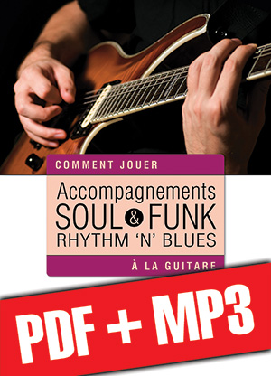 Accompagnements soul, rhythm 'n' blues & funk à la guitare (pdf + mp3)