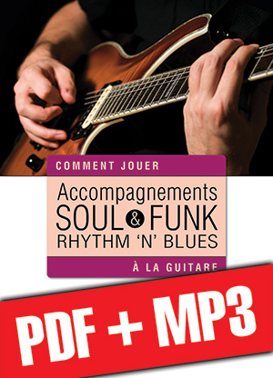 Accompagnements soul, rhythm 'n' blues & funk à la guitare (pdf + mp3) Accompagnements soul, rhythm 'n' blues & funk à la guitare (pdf + mp3)