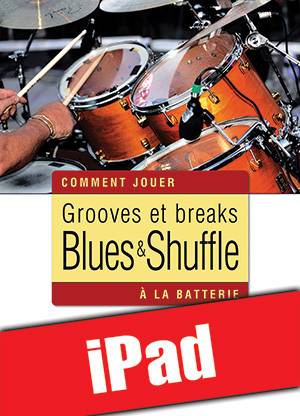 Grooves et breaks blues & shuffle à la batterie (iPad) Grooves et breaks blues & shuffle à la batterie (iPad)