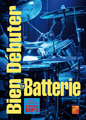 Bien débuter la batterie Bien débuter la batterie