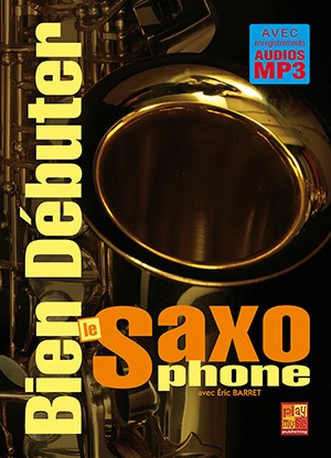 Bien débuter le saxophone Bien débuter le saxophone