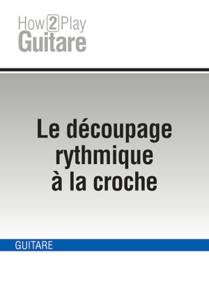 Le découpage rythmique à la croche