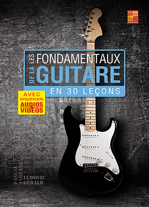 Les fondamentaux de la guitare en 30 leçons