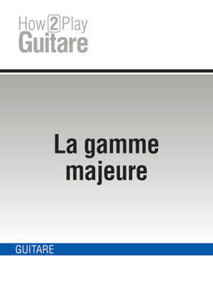 La gamme majeure