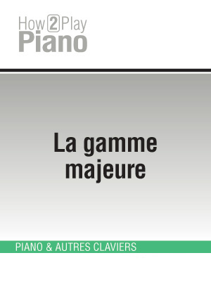 La gamme majeure La gamme majeure
