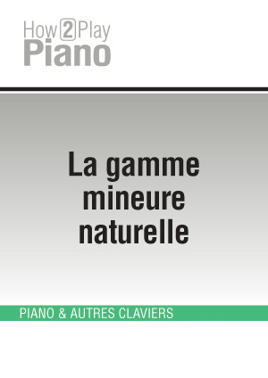 La gamme mineure naturelle La gamme mineure naturelle