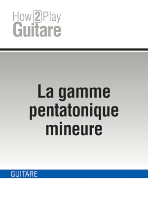 La gamme pentatonique mineure