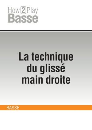 La technique du glissé main droite La technique du glissé main droite