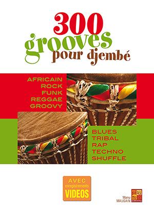 300 grooves pour djembé 300 grooves pour djembé