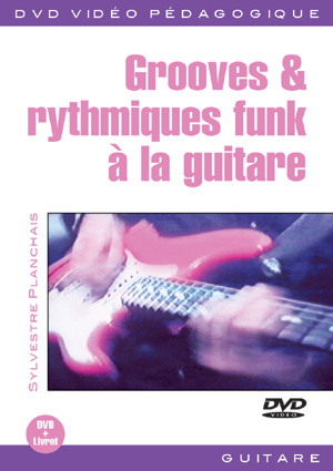 Grooves & rythmiques funk à la guitare Grooves & rythmiques funk à la guitare