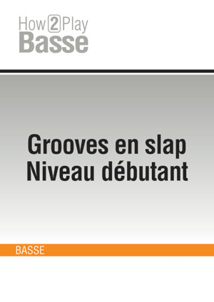 Grooves en slap - Niveau débutant