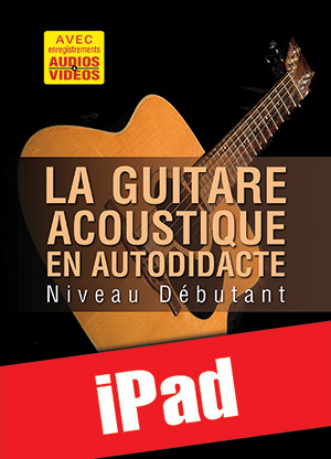 La guitare acoustique en autodidacte - Débutant (iPad) La guitare acoustique en autodidacte - Débutant (iPad)