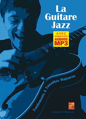 La guitare jazz - Fondements & tonalités majeures