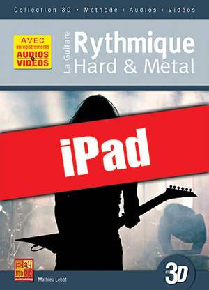 La guitare rythmique hard & métal en 3D (iPad) La guitare rythmique hard & métal en 3D (iPad)
