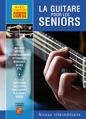 La guitare pour les seniors - Niveau intermédiaire (GUITARE, Méthodes, Pour  les débutants, Stéphane Laisnet).