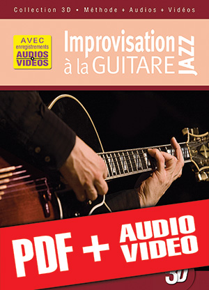 Improvisation jazz à la guitare en 3D (pdf + mp3 + vidéos) Improvisation jazz à la guitare en 3D (pdf + mp3 + vidéos)