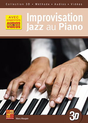 Improvisation au piano en (PIANO CLAVIERS, Méthodes, Jouer du Jazz, Manu Maugain).