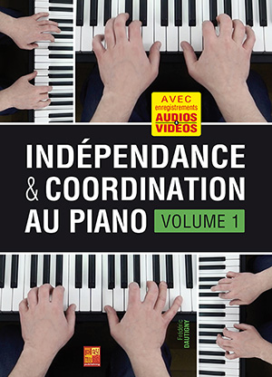 Indépendance & coordination au piano - Volume 1 Indépendance & coordination au piano - Volume 1