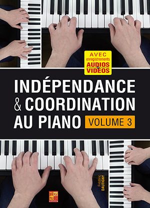Indépendance & coordination au piano - Volume 3 Indépendance & coordination au piano - Volume 3