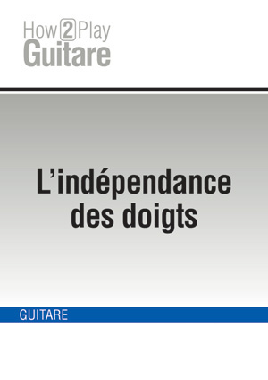L'indépendance des doigts L'indépendance des doigts