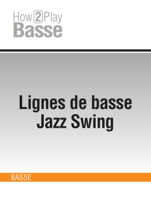 Lignes de basse Jazz Swing Lignes de basse Jazz Swing
